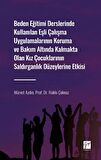 Beden Eğitimi Derslerinde Kullanılan Eşli Çalışma Uygulamalarının Koruma ve Bakım Altında Kalmakta Olan Kız Çocuklarının Saldırganlık Düzeylerine Etkisi