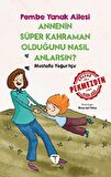 Annenin Süper Kahraman Olduğunu Nasıl Anlarsın? Pembe Yanak Ailesi