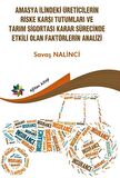 Amasya İlindeki Üreticilerin Riske Karşı Tutumları ve Tarım Sigortası Karar Sürecinde Etkili Olan Faktörlerin Analizi