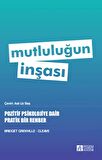 Mutluluğun İnşası - Pozitif Psikolojiye Dair Pratik Bir Rehber