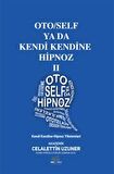 Oto / Self ya da Kendi Kendine Hipnoz II / Celalettin Uzuner
