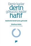 Deniz Kadar Derin Gökyüzü Kadar Hafif – Budizmle Kendi İçine Yolculuk