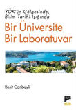 YÖK’ün Gölgesinde Bilim Tarihi Işığında Bir Üniversite Bir Laboratuvar
