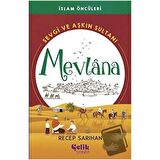 Sevgi ve Aşkın Sultanı Mevlana
