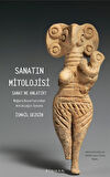 Sanatın Mitolojisi & Sanat Ne Anlatır: Mağara Duvarlarından Antikçağın Sonuna / Prof.Dr. İsmail Gezgin