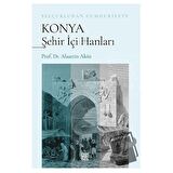 Selçukludan Cumhuriyete Konya Şehir İçi Hanları