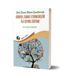 Okul Öncesi Dönem Çocuklarında Görsel Sanat Etkinlikleri İle Çevre Eğitimi
