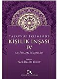 Tasavvuf İkliminde Kişilik İnşası - IV Attar'dan Seçmeler / Ali Bulut