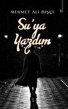 Su’ya Yazdım