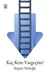 Kaç Kere Vazgeçtin?