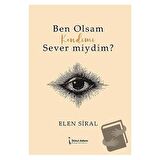 Ben Olsam Kendimi Sever Miydim?