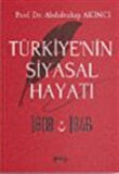 Türkiye'nin Siyasal Hayatı 1808-1946 / Abdulvahap Akıncı