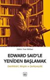 Edward Said’le Yeniden Başlamak: Entelektüel, Sürgün ve Şarkiyatçılık