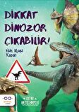 Dikkat Dinozor Çıkabilir!
