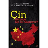Çin Dünyayı Ele mi Geçiriyor?