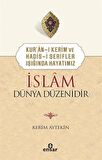 Kur'an-ı Kerim ve Hadis-i Şerifler Işığında Hayatımız - İslam Dünya Düzenidir