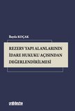 Rezerv Yapı Alanlarının İdare Hukuku Açısından Değerlendirilmesi