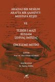 Ara(da) Bir Nesilde Arafta Bir Şahsiyet Mustafa Reşid