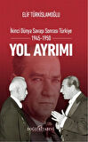 Yol Ayrımı & İkinci Dünya Savaşı Sonrası Türkiye 1945-1950 / Elif Türkislamoğlu