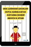 Okul Çağındaki Çocukları Dijital Bağımlılıktan Kurtarma Rehberi Ebeveyn El Kitabı Vizetek Yayınları
