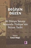 Değişen Düzen: İki Dünya Savaşı Arasında Türkiye’nin İktisat Tarihi