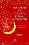 2025 Sırları ve Ezoterik Karma Astrolojisi / Enise Gülşah Yılmaz