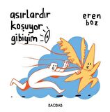 Asırlardır Koşuyor Gibiyim