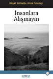 İnsanlara Alışmayın / Gülşah Sütlüoğlu