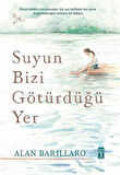 Suyun Bizi Götürdüğü Yer (Ciltli) / Ellen Barillaro