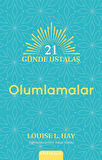 21 Günde Ustalaş - Olumlamalar / Louise L. Hay