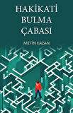 Hakikati Bulma Çabası / Metin Kazan