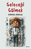 Geleceği Gülmek / Göksel Erkılıç