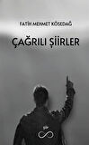 Çağrılı Şiirler / Fatih Mehmet Kösedağ