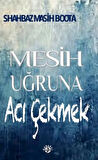 Mesih Uğruna Acı Çekmek