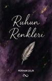 Ruhun Renkleri / Perihan Çelik