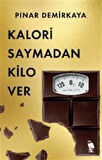 Kalori Saymadan Kilo Ver / Pınar Demirkaya