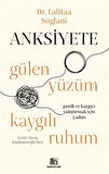 Anksiyete & Gülen Yüzüm Kaygılı Ruhum / Dr. Lalitaa Suglani