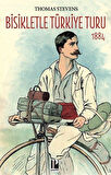 Bisikletle Türkiye Turu 1884 / Thomas Stevens