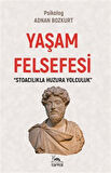 Yaşam Felsefesi & Stoacılıkla Huzura Yolculuk / Adnan Bozkurt