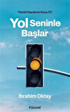 Yol Seninle Başlar / Kendi Hayatının Koçu Ol / İbrahim Oktay