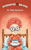 İnternetsiz Bir Gün (Resimli Hikaye - 6+Yaş) / Dr. Banu Kayınova