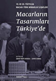Macarların Tasarımları Türkiye'de & 19. ve 20. Yüzyılda Macar-Türk Mimarlık İlişkileri / Zafer Sağdıç