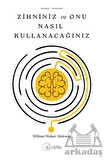 Zihniniz Ve Onu Nasıl Kullanacağınız - William Walker Atkinson