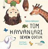 Tüm Hayvanları Seven Çocuk / Gökçe Gökçeer