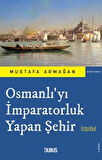 Osmanlı'yı İmparatorluk Yapan Şehir İstanbul