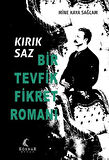 Kırık Saz: Bir Tevfik Fikret Romanı / Mine Kaya Sağlam