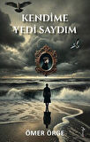 Kendime Yedi Saydım / Ömer Örge