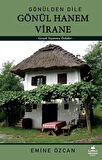 Gönülden Dile Gönül Hanem Virane & Gerçek Yaşanmış Öyküler / Emine Özcan