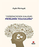 Düşünceden Kaleme : Fikirlerin Yolculuğu / Aydın Mertayak