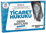İndeks Akademi 2025 KPSS A Grubu Ticaret Hukuku Video Ders Notları - Elif Kendüzer Özbek İndeks